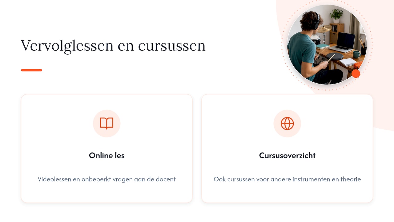 Vervolglessen en cursussen: online drumles met videolessen en onbeperkt vragen aan de docent, plus het overzicht met cursussen voor andere instrumenten en theorie